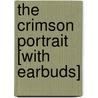 The Crimson Portrait [With Earbuds] door Jody Shields