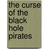 The Curse Of The Black Hole Pirates