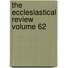 The Ecclesiastical Review Volume 62 door Catholic University of America