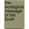 The Ecological Message of the Torah door Aloys Hüttermann