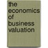 The Economics of Business Valuation