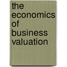 The Economics of Business Valuation door Patrick Anderson