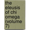 The Eleusis of Chi Omega (Volume 7) door Chi Omega