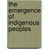 The Emergence of Indigenous Peoples