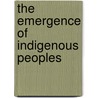 The Emergence of Indigenous Peoples door Rodolfo Stavenhagen