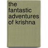 The Fantastic Adventures of Krishna by Hitz Demi