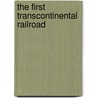 The First Transcontinental Railroad by Moritz Oehl