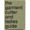 The Garment Cutter and Ladies Guide door A.J. Hunter