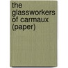 The Glassworkers of Carmaux (Paper) door Jw Scott