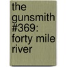 The Gunsmith #369: Forty Mile River door J.R. Roberts
