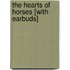 The Hearts of Horses [With Earbuds]