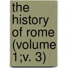 The History of Rome (Volume 1;v. 3) door Barthold Georg Niebuhr