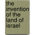 The Invention of the Land of Israel