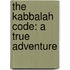 The Kabbalah Code: A True Adventure