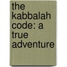 The Kabbalah Code: A True Adventure door Philip Gruber