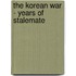 The Korean War - Years of Stalemate
