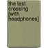 The Last Crossing [With Headphones]