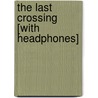 The Last Crossing [With Headphones] by Guy Vanderhaeghe