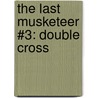 The Last Musketeer #3: Double Cross door Stuart Gibbs