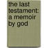 The Last Testament: A Memoir by God