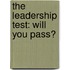 The Leadership Test: Will You Pass?