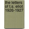 The Letters of T.S. Eliot 1926-1927 by Thomas Stearns Eliot