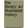 The Library: An Illustrated History door Stuart A.P. Murray