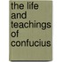 The Life and Teachings of Confucius