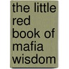 The Little Red Book of Mafia Wisdom by Wesley Jacques