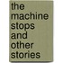 The Machine Stops and Other Stories