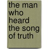 The Man Who Heard the Song of Truth door Nina Von Dahlern