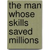 The Man Whose Skills Saved Millions door Donald Mulcock