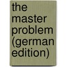 The Master Problem (German Edition) door Marchant James