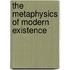 The Metaphysics Of Modern Existence