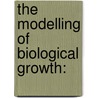 The Modelling of Biological Growth: by Nataliya Portman