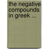 The Negative Compounds In Greek ... door Hollister Adelbert Hamilton