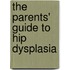 The Parents' Guide to Hip Dysplasia