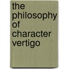 The Philosophy of Character Vertigo door Aaron Krivitzky