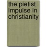 The Pietist Impulse in Christianity by Christian T.C. Winn