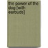 The Power of the Dog [With Earbuds]
