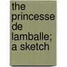 The Princesse de Lamballe; A Sketch by Sir Francis Abraham Montefiore