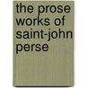 The Prose Works of Saint-John Perse door Richard L. Sterling