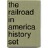 The Railroad in America History Set