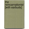 The Reincarnationist [With Earbuds] door M.J. Rose