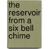 The Reservoir From A Six Bell Chime