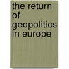 The Return of Geopolitics in Europe door Stefano Guzzini