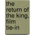 The Return of the King. Film Tie-In