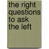 The Right Questions to Ask the Left