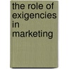 The Role of Exigencies in Marketing by greg martin