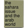 The Sahara Issue and the Arab World by Samuel Perrino Martínez